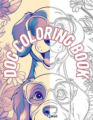 Dog Coloring Book A Coloring Book with Plenty of Cute Puppies to Draw Color of Your Choosing on