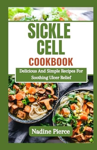 Sickle Cell Diet Cookbook Managing Crisis With Delicious Healthy Recipes