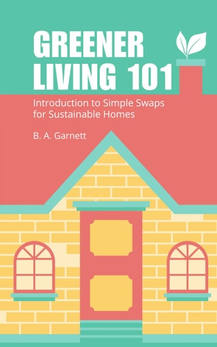 Greener Living 101 Introduction to Simple Swaps for Sustainable Homes
