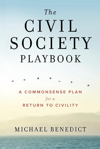 The Civil Society Playbook A Commonsense Plan for a Return to Civility