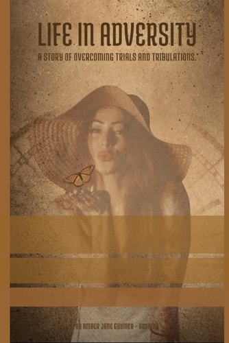 Life In Adversity A Story of Overcoming Trials and Tribulations