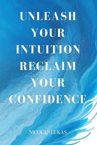 Unleash Your Intuition Reclaim Your Confidence