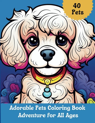 Adorable Pets Coloring Book Adventure for All Ages