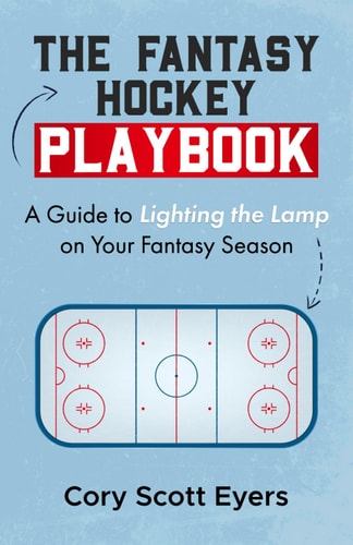 The Fantasy Hockey Playbook A Guide to Lighting the Lamp On Your Fantasy Season