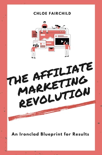 The Affiliate Marketing Revolution An Ironclad Blueprint for Results