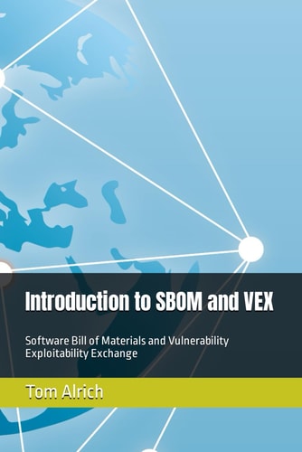 Introduction to SBOM and VEX Software Bill of Materials and Vulnerability Exploitability Exchange
