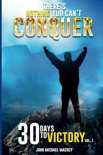 There's Nothing You Can't Conquer 30 Days to Victory Vol. 1