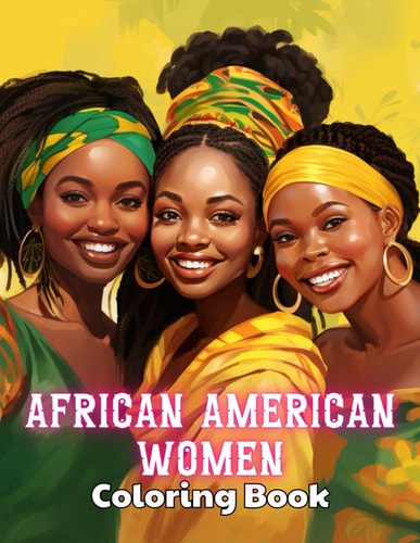 African American Women Coloring Book Stress Relief, Relaxation, and Creativity Coloring Pages for All Fans