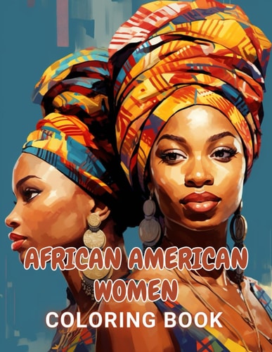 African American Women Coloring Book New Edition 100+ Unique and Beautiful High-quality Designs