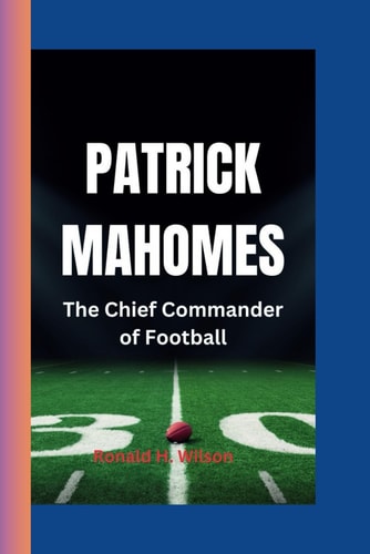 Patrick Mahomes The Chief Commander of Football"