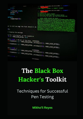 The Black Box Hacker's Toolkit Techniques for Successful Pen Testing