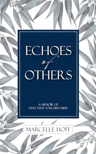 ECHOES OF OTHERS A Memoir of Lives that Touched Mine