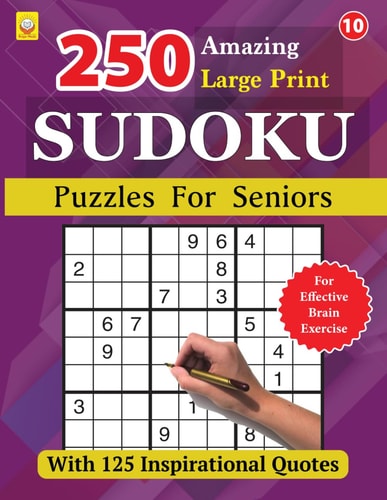 250 Amazing Large Print SUDOKU Puzzles For Seniors BOOK 10: With 125 Inspirational Quotes: 250 Puzzles with Solutions