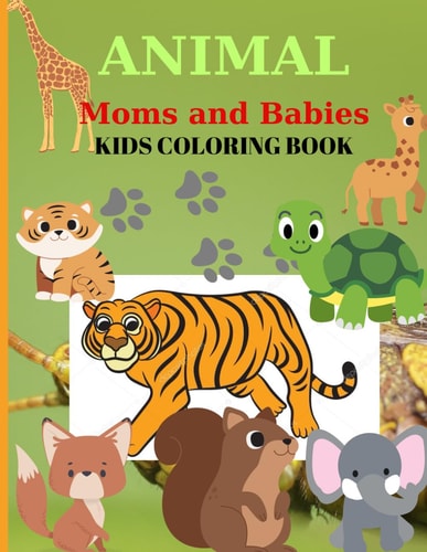 Animal Moms and Babies Kids Coloring Book Pages 60 ( Sheets 30 ).- Animal Moms and Babies Kids Coloring Book