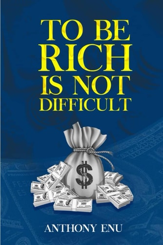 TO BE RICH IS NOT DIFFICULT How to Unlock Your Hidden Values and Convert Your Values Into Riches