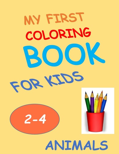 My First Coloring Book For Kids Fun Animals For Children (Girls & Boys) Ages 2-4