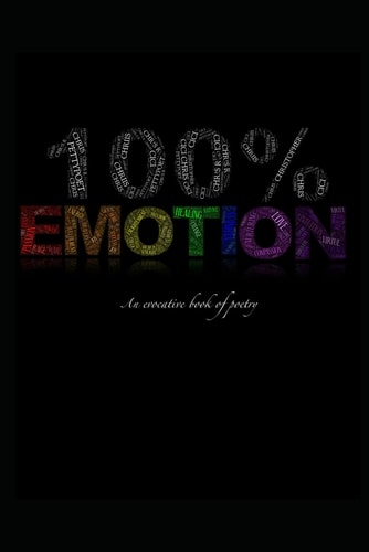 100% Emotion An Evocative Book of Poetry