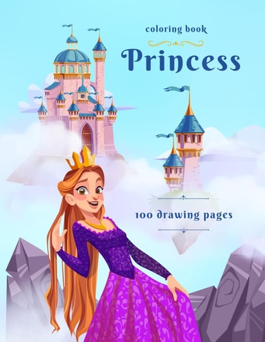 Princess Coloring Book 100 Beautiful Pictures with Different Princess, Coloring Book for Kids, Coloring Book for Girls