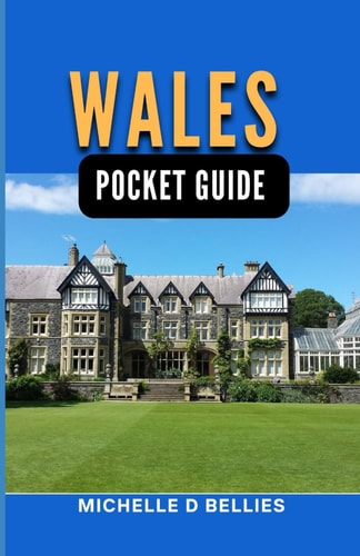 Wales Pocket Guide Your Essential Pocket Guide to Rich Heritage, Enchanting Landscapes and Local Wonders.