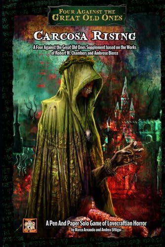 Carcosa Rising A Four Against the Great Old Ones Supplement Based on the Works of Robert W. Chambers and Ambrose Bierce