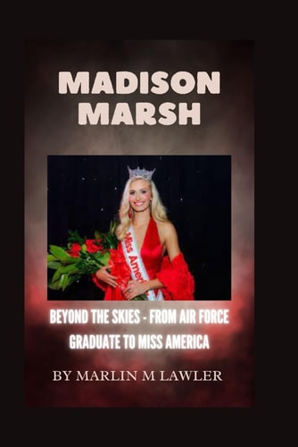 Madison Marsh Beyond the Skies - From Air Force Graduate to Miss America