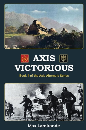 AXIS VICTORIOUS Book 4 of the Axis Alternate Series