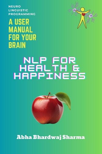 NLP FOR Health & Happiness "Unlocking Your Full Potential for Well-Being and Joy"