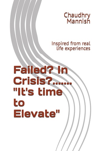 Failed? In Crisis?....... "It's Time to Elevate" Inspired from Real Life Experiences