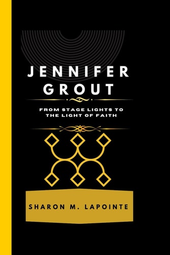 Jennifer Grout From Stage Lights to the Light of Faith