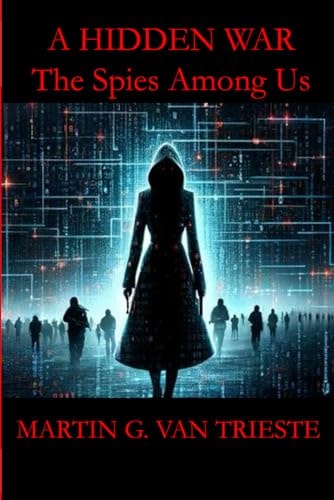 A Hidden War The Spies Among Us