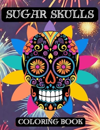 Sugar Skulls Coloring Book for Adults and Teenagers Day of the Dead Pages with Black and White Background Dia de Los Muertos Easy Patterns Large Print