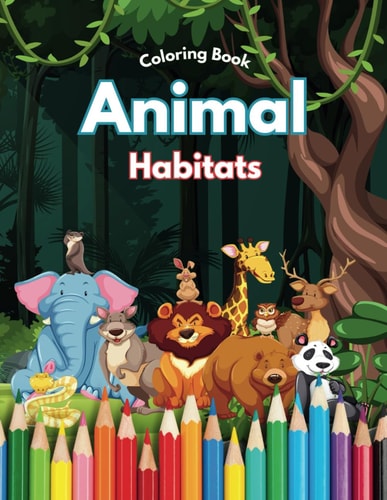 Animal Habitats - Coloring Book For Kids Ages 3+