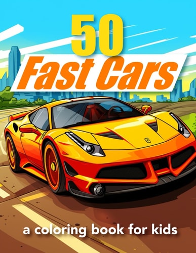 50 Fast Cars A Coloring Book for Boys