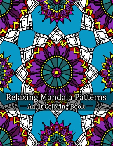 Relaxing Mandala Patterns Adult Coloring Book Mindful Patterns for Stress Relief