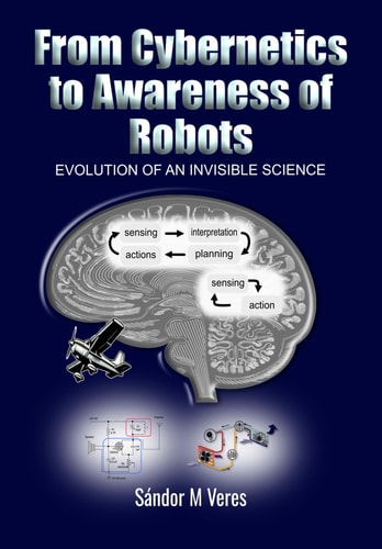 From Cybernetics to Awareness of Robots Evolution of an Invisible Science