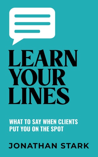 Learn Your Lines What To Say When Your Clients Put You On The Spot