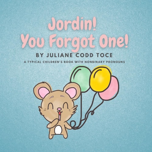 Jordin! You Forgot One! A Typical Children's Book With Non-Binary Pronouns