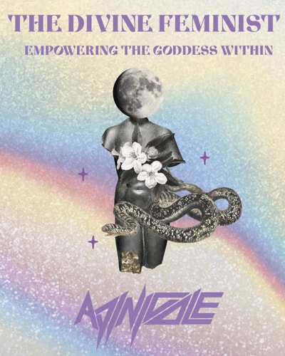 The Divine Feminist Empowering the Goddess Within