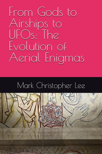 From Gods to Airships to UFOs The Evolution of Aerial Enigmas