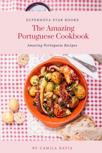 The Amazing Portuguese Cookbook Amazing Portuguese Recipes