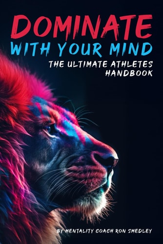 Dominate With Your Mind The Ultimate Athletes Playbook
