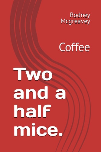 Two and a Half Mice. Coffee