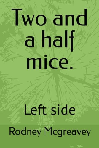 Two and a Half Mice. Left Side