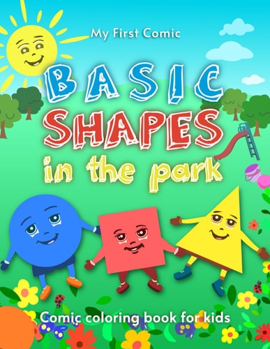 My First Comic Coloring Book for Basic Shapes in the Park Coloring Book for Kids of +2