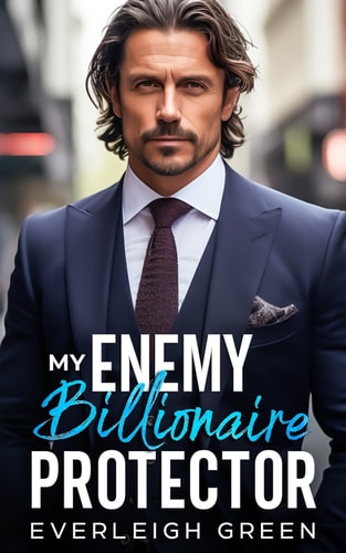 My Enemy Billionaire Protector A Pretend Relationship Forced Proximity Age Gap Romance