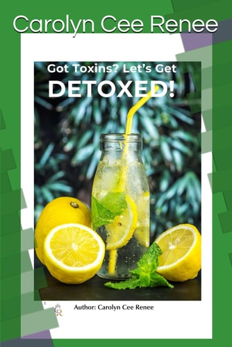 Got Toxins? Let's Get Detoxed!