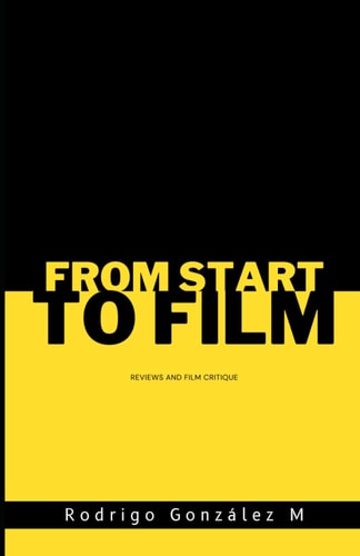 From Start to Film Film Review and Critique