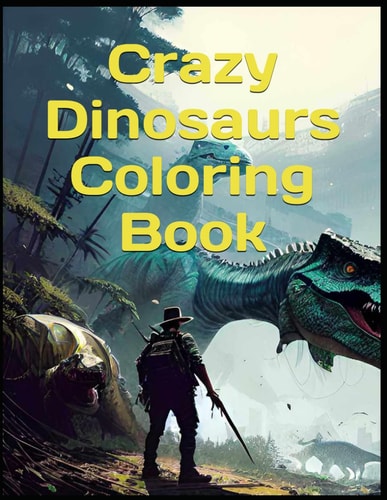 Crazy Dinosaurs! Coloring Book