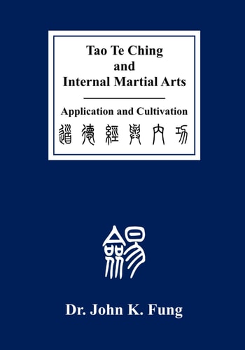 Tao Te Ching and Internal Martial Arts Application and Cultivation