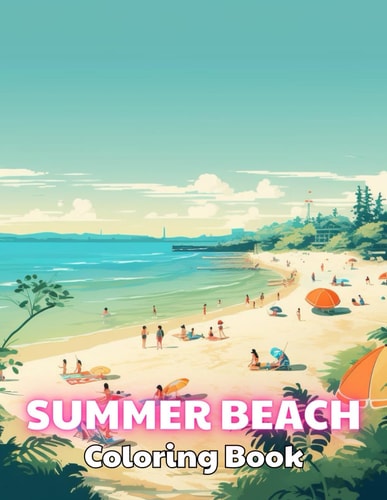 Summer Beach Coloring Book for Adults 100+ Unique and Beautiful Designs for All Fans